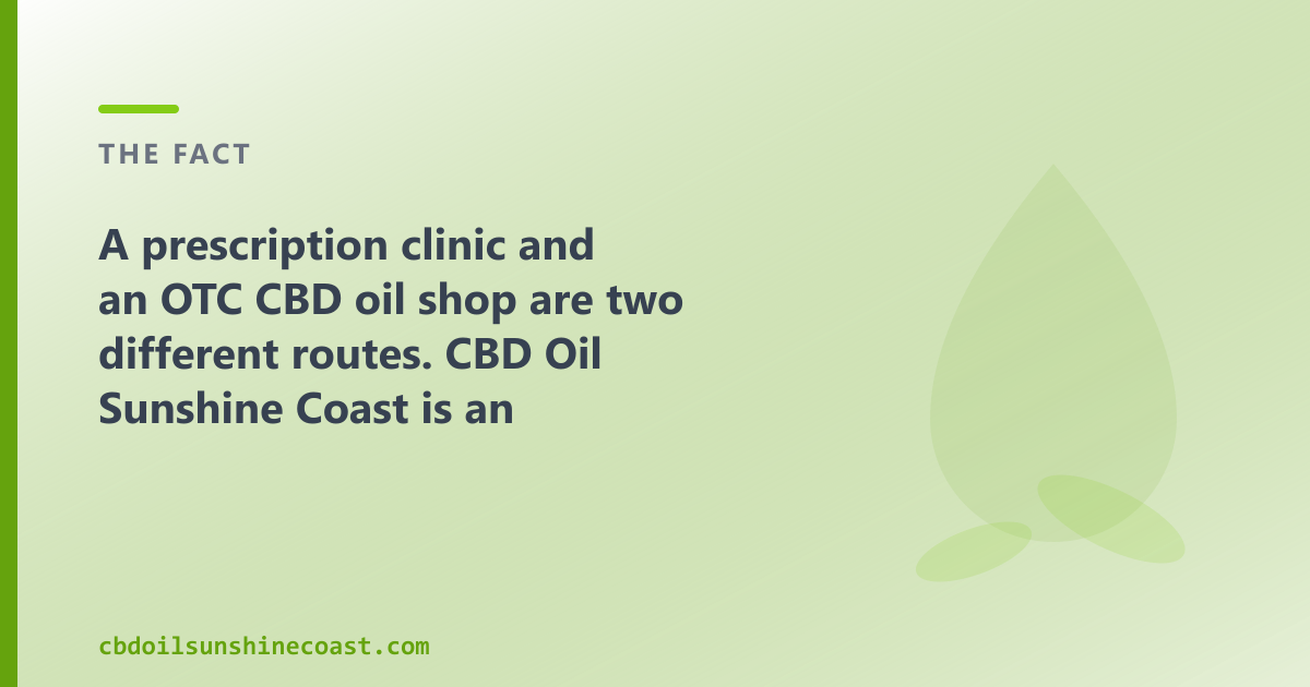 A prescription clinic and an OTC CBD oil shop are two different routes