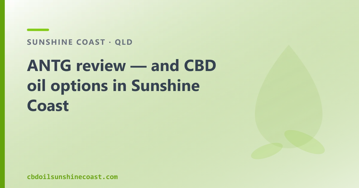 ANTG review — and over-the-counter CBD oil in Sunshine Coast