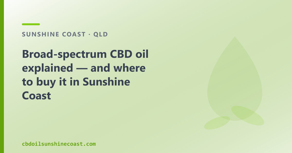 Broad-spectrum CBD oil explained — and where to buy it in Sunshine Coast