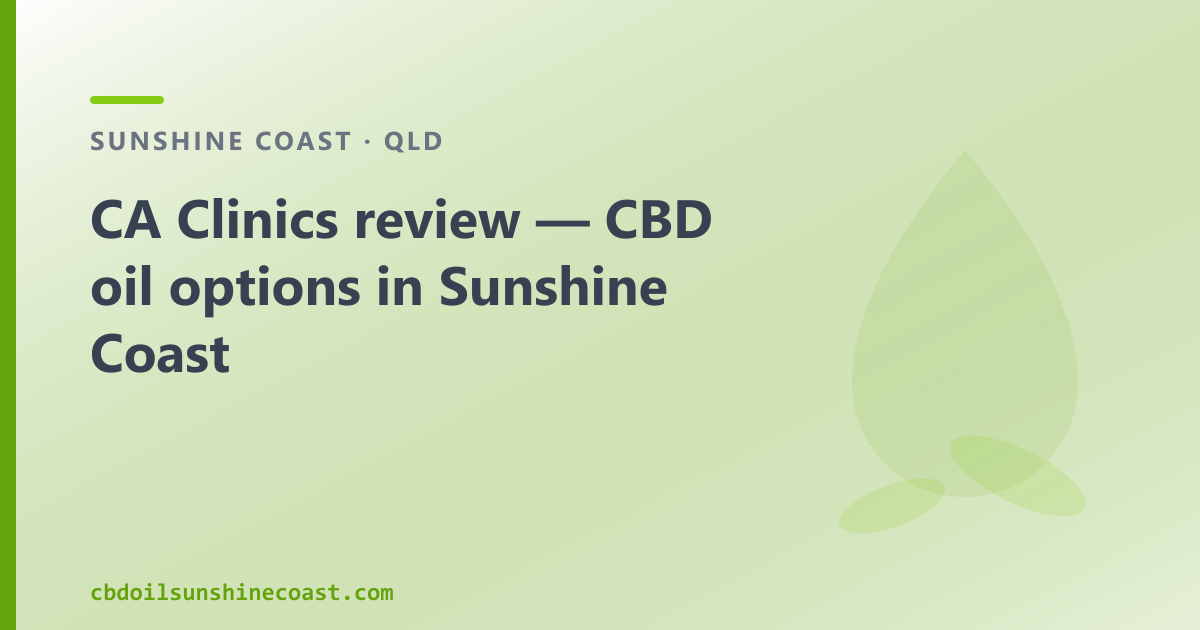 CA Clinics review — CBD oil options in Sunshine Coast