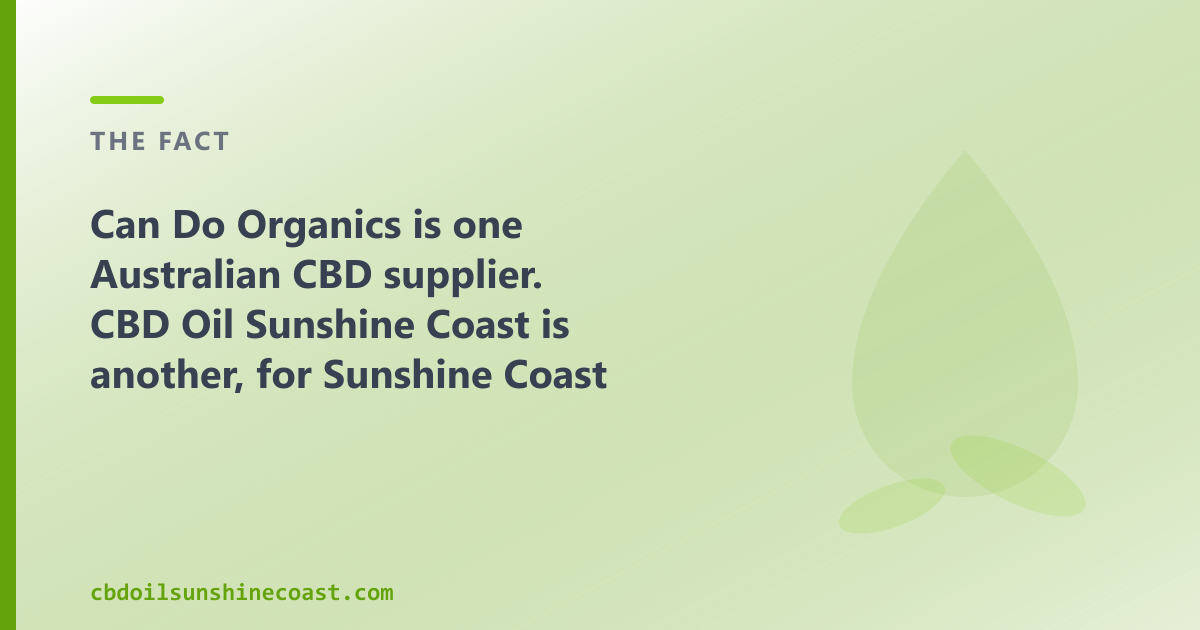 Can Do Organics is one Australian CBD supplier; CBD Oil Sunshine Coast is another, for Sunshine Coast