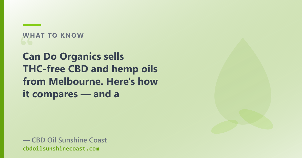Can Do Organics sells THC-free CBD and hemp oils; our range adds full-spectrum, CBG and CBN oils