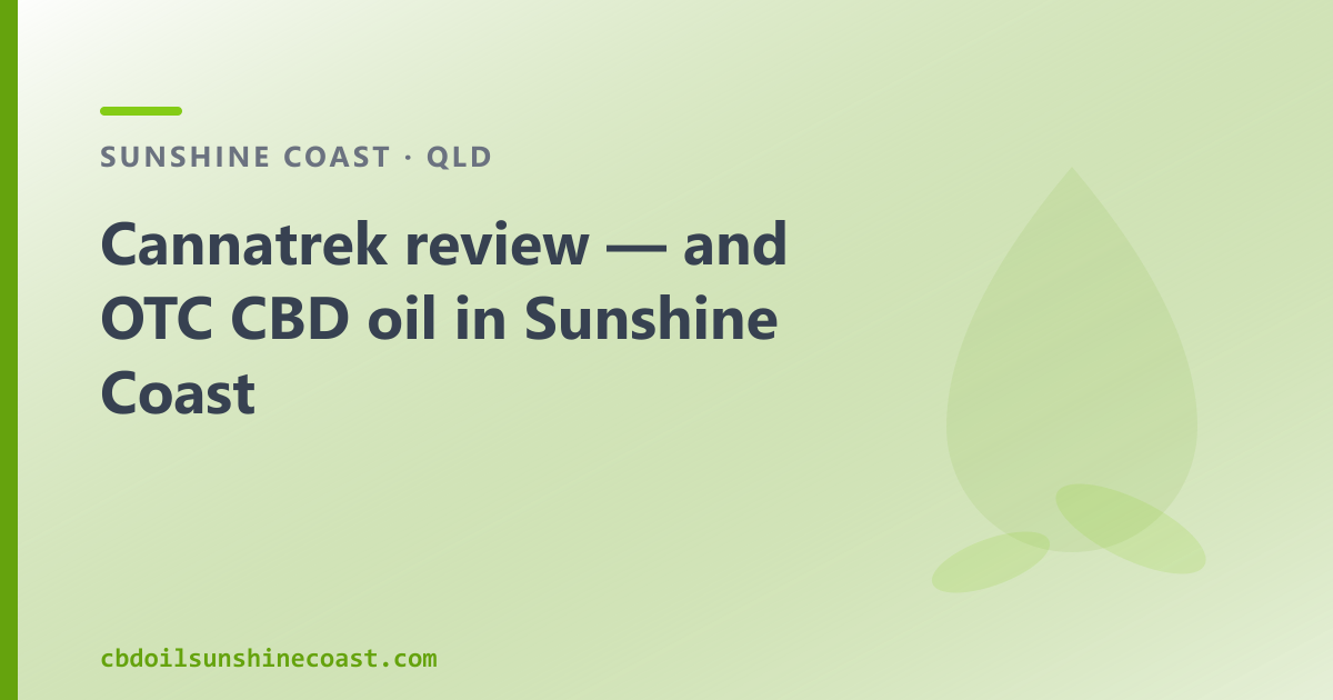 Cannatrek review — and OTC CBD oil in Sunshine Coast
