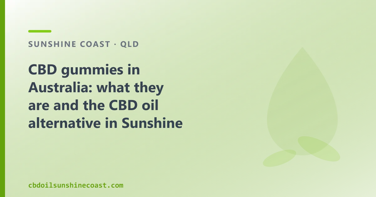 CBD gummies in Australia: what they are and the CBD oil alternative in Sunshine Coast