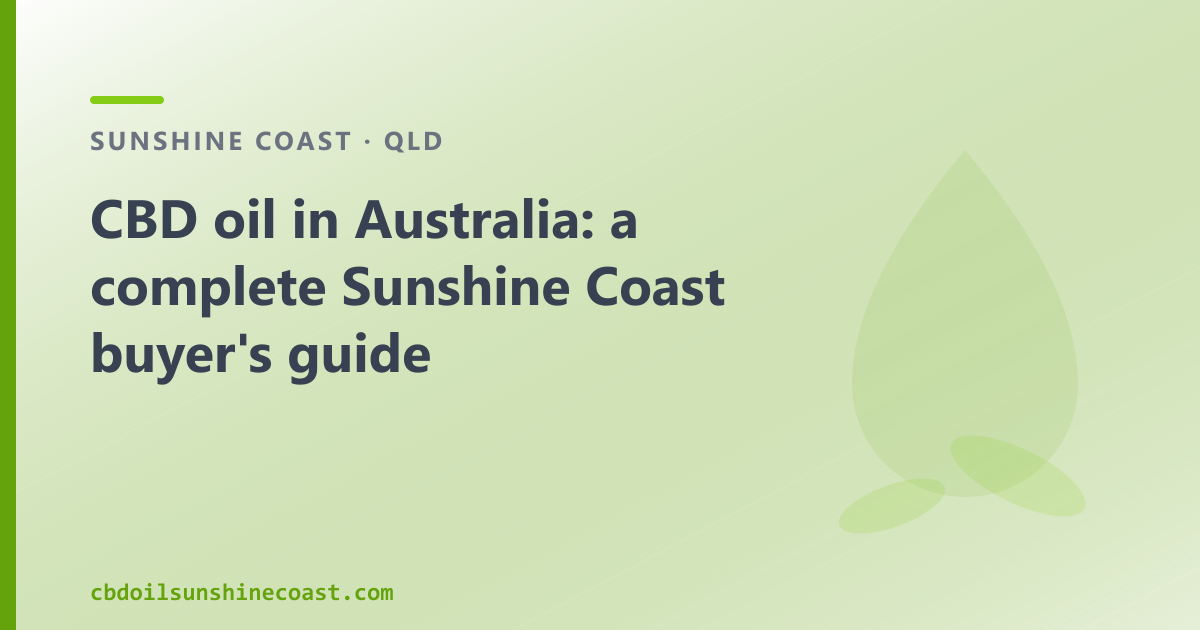 CBD oil in Australia: a Sunshine Coast guide to the types, the law and where to buy