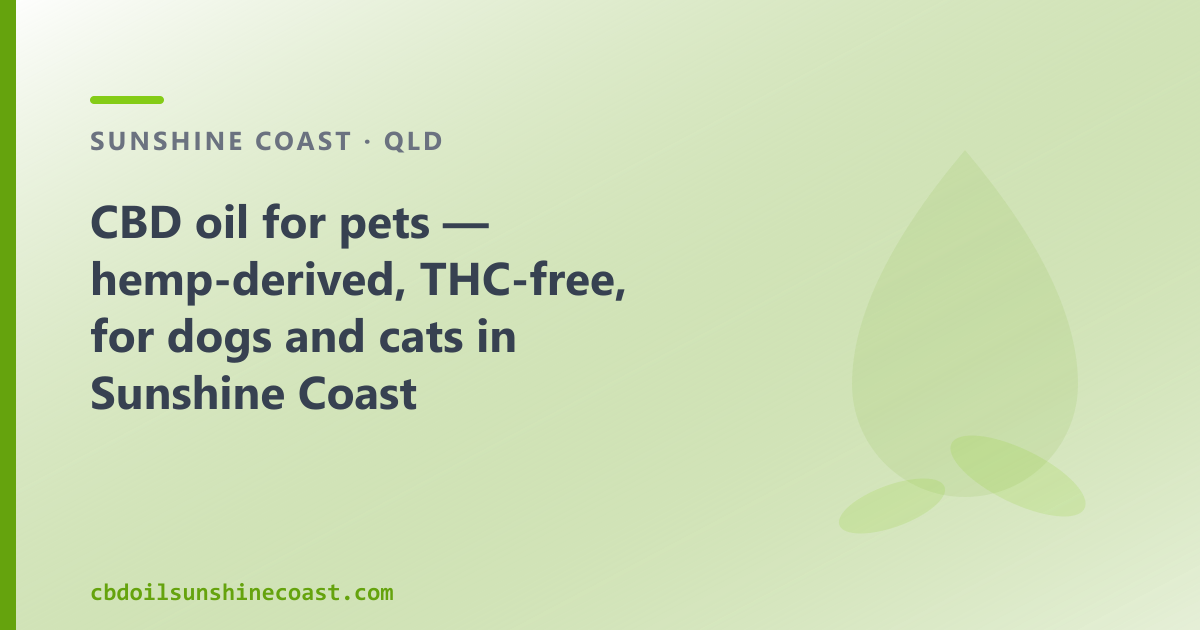 CBD oil for pets on the Sunshine Coast — dogs, cats and animals; hemp-derived, THC-free from CBD Oil Sunshine Coast