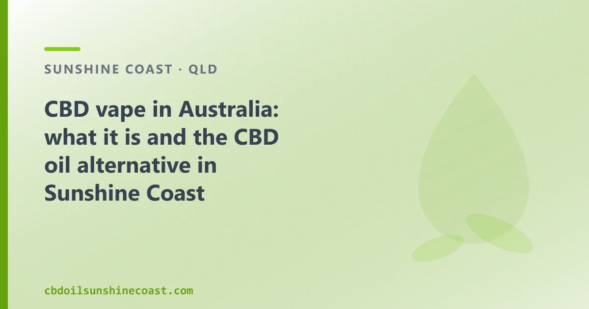 CBD vape in Australia: what it is and the CBD oil alternative in Sunshine Coast