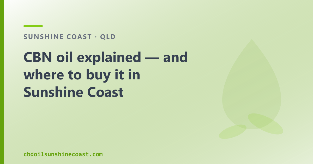 CBN oil explained for Sunshine Coast: cannabinol, a THC-free isolate