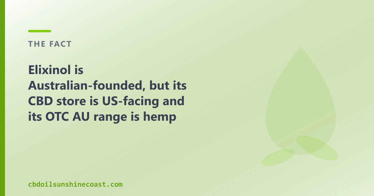 Elixinol is Australian-founded; its OTC AU range is hemp food, while ours is retail CBD oil for Sunshine Coast