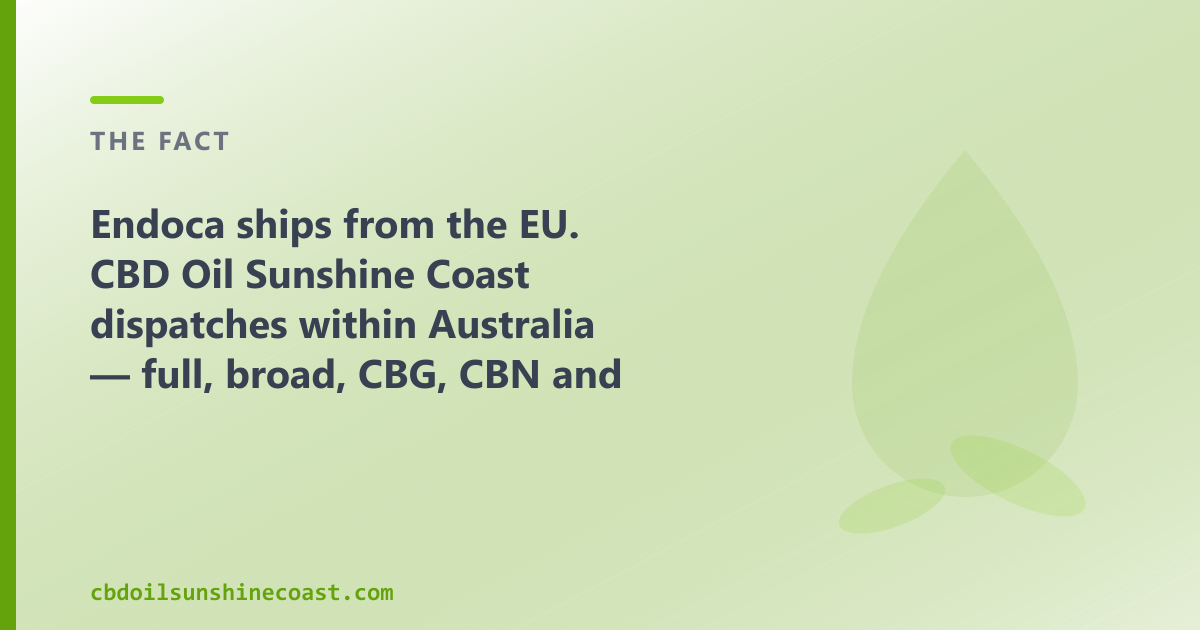Endoca ships from the EU; CBD Oil Sunshine Coast dispatches within Australia, for Sunshine Coast