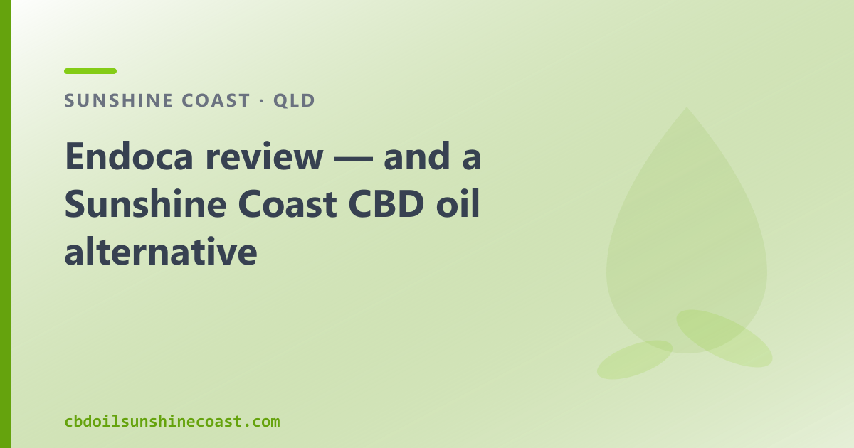 Endoca review — and a Sunshine Coast CBD oil alternative