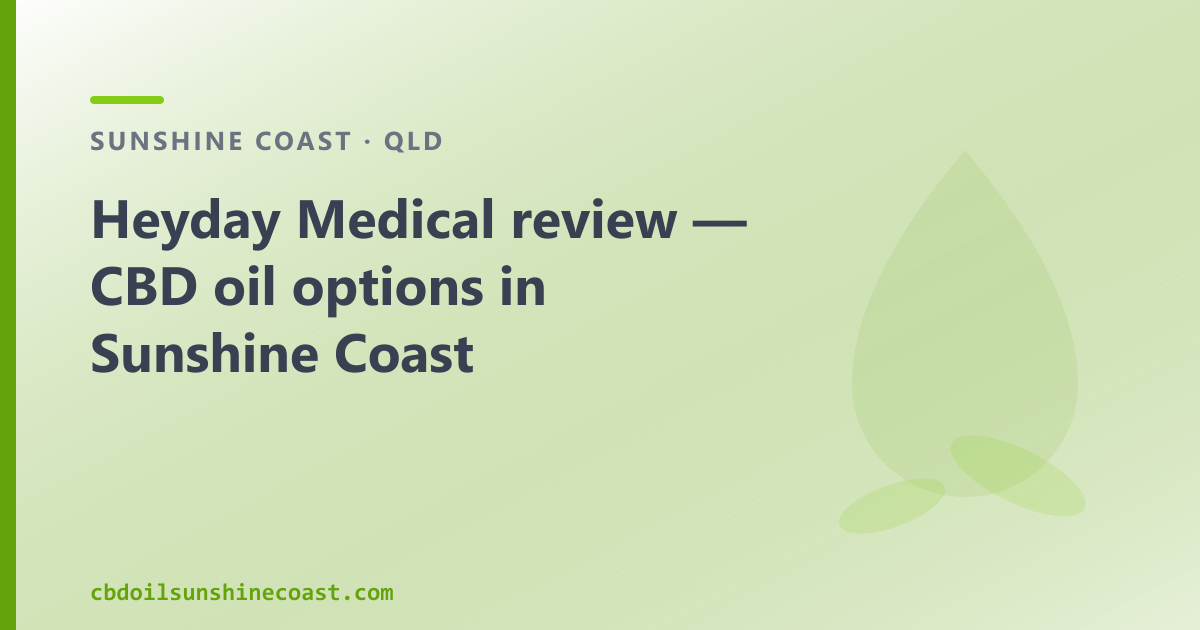 Heyday Medical review — CBD oil options in Sunshine Coast
