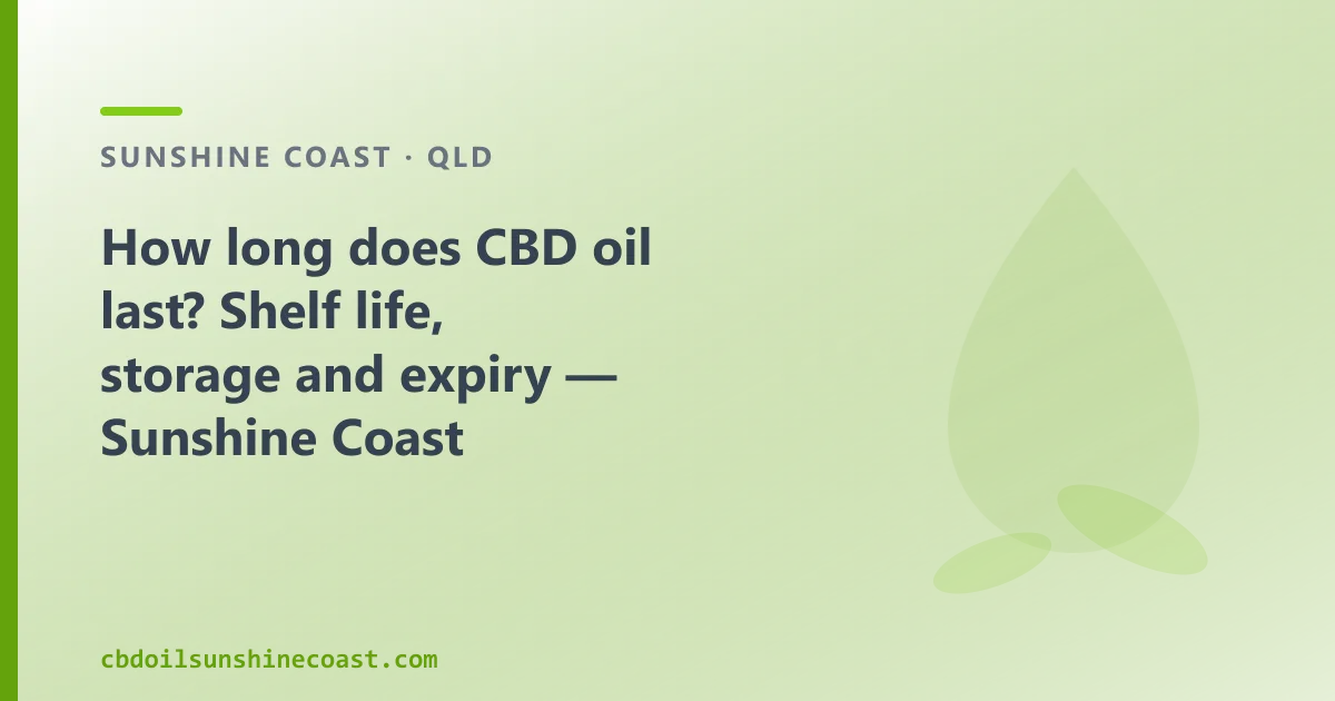 How long does CBD oil last — shelf life, storage and expiry in Sunshine Coast