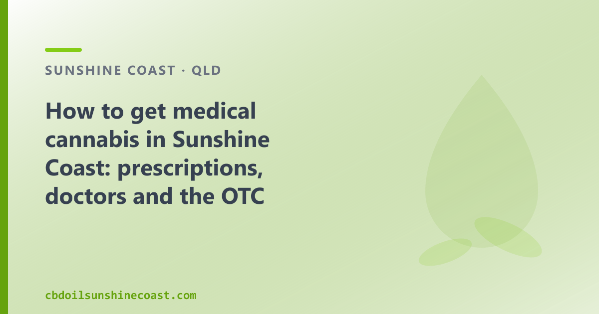 How to get medical cannabis in Sunshine Coast: the prescription route and the OTC option