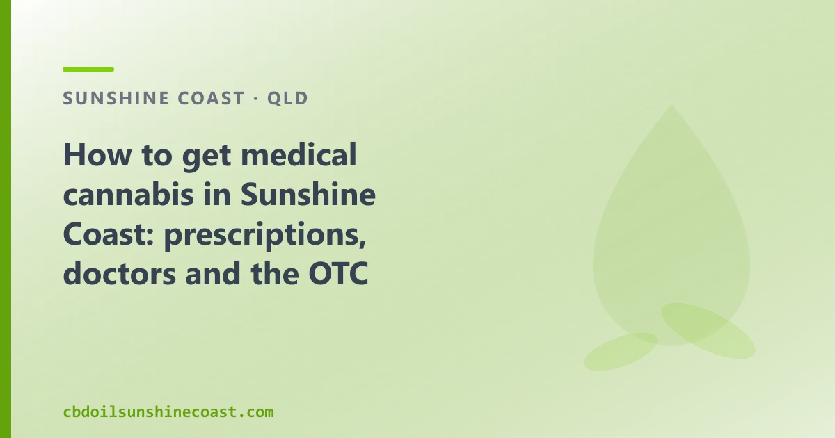 How to get medical cannabis in Sunshine Coast: prescriptions, doctors and the OTC option