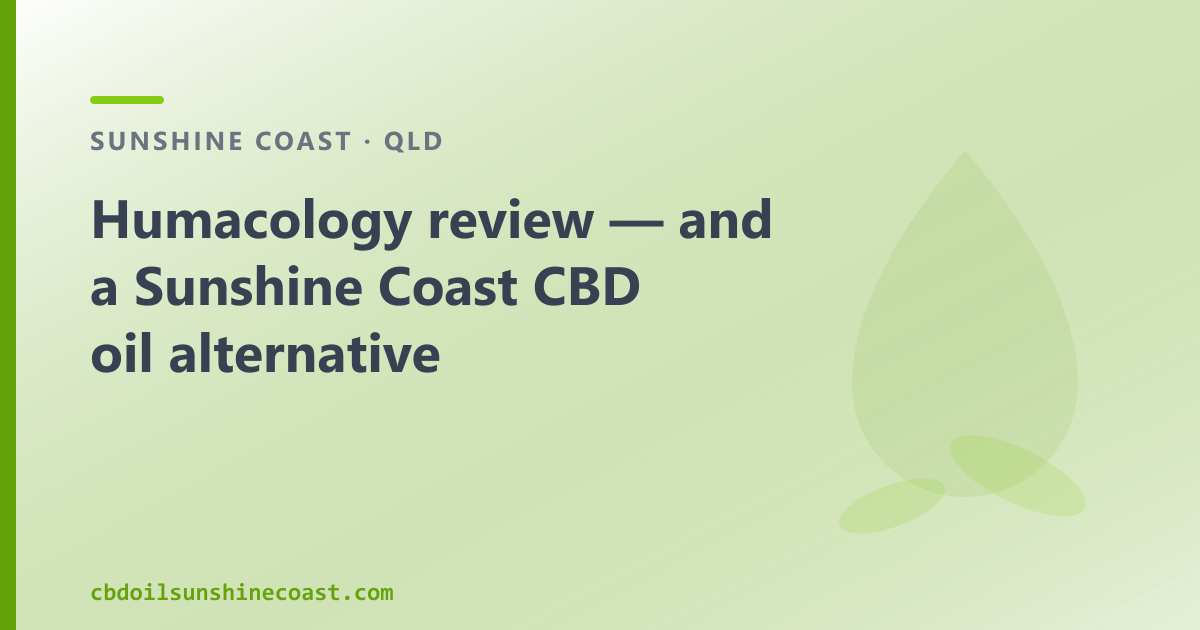 Humacology review — and a Sunshine Coast CBD oil alternative