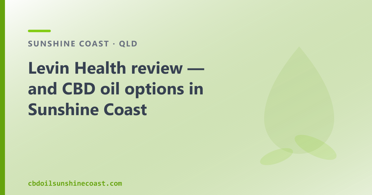 Levin Health review — and CBD oil options in Sunshine Coast