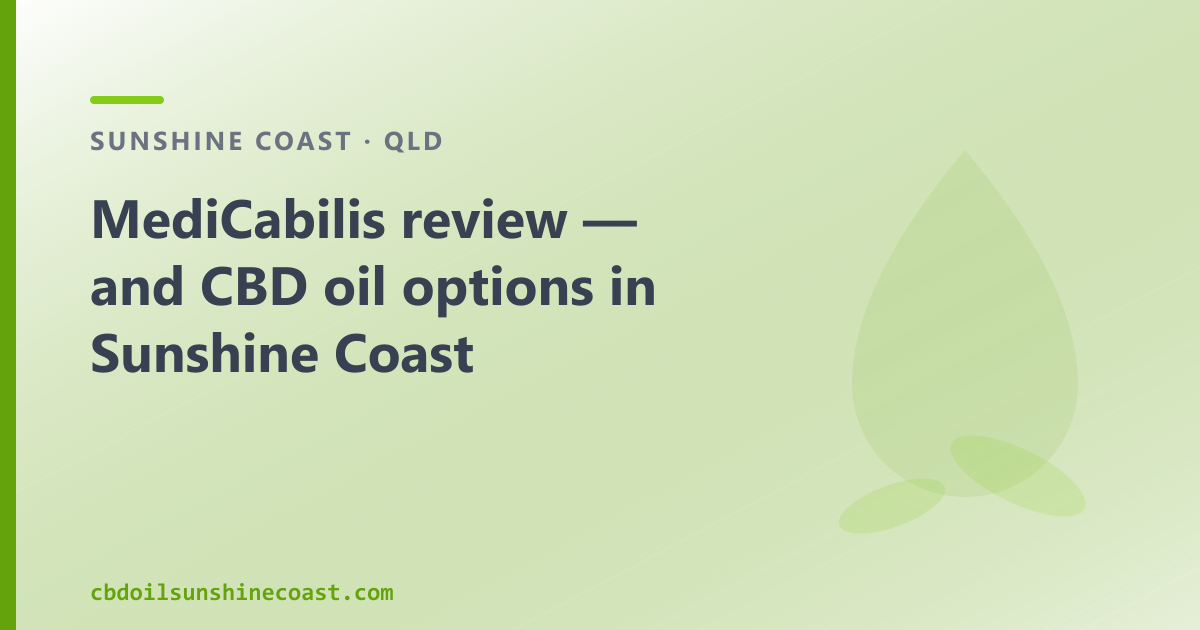 MediCabilis review — and CBD oil options in Sunshine Coast