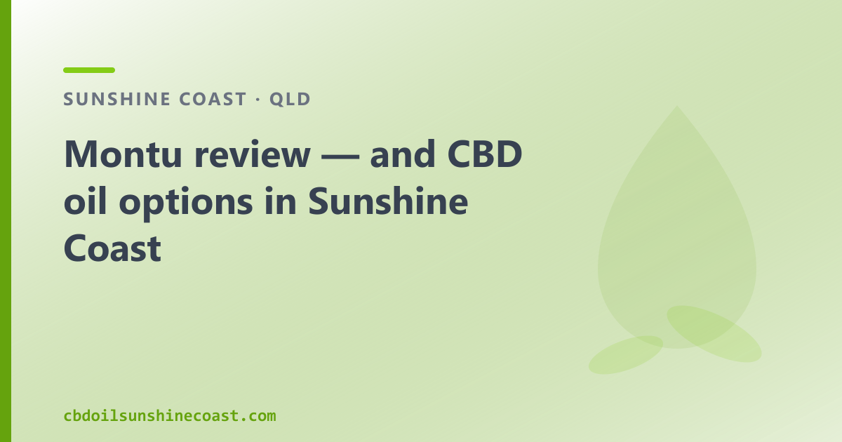 Montu review — and CBD oil options in Sunshine Coast