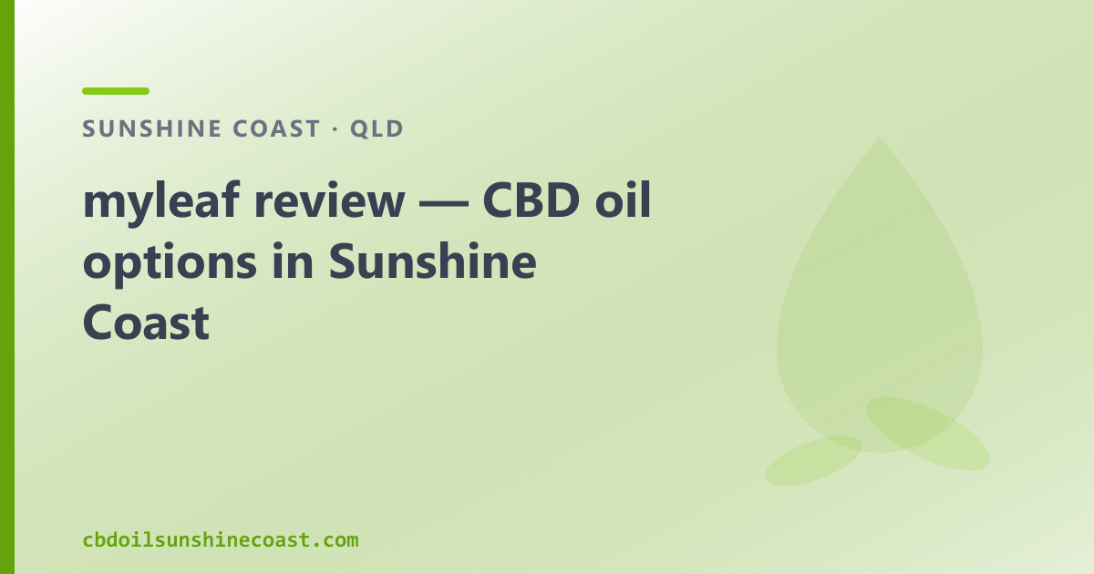 myleaf review — CBD oil options in Sunshine Coast