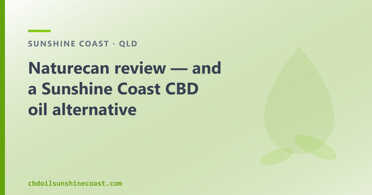 Naturecan review and a Sunshine Coast CBD oil alternative
