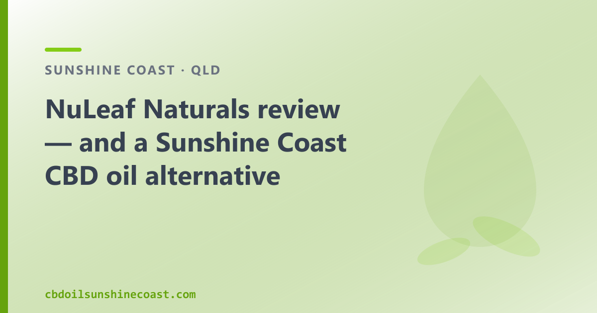 NuLeaf Naturals review — and a Sunshine Coast CBD oil alternative