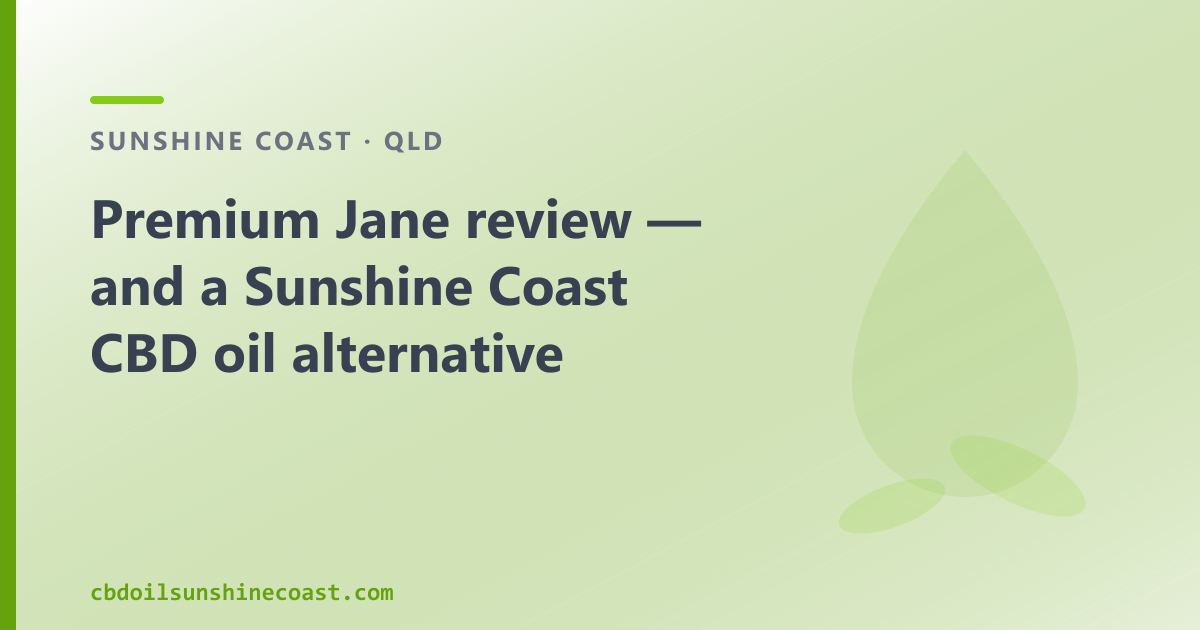 Premium Jane review — and a Sunshine Coast CBD oil alternative